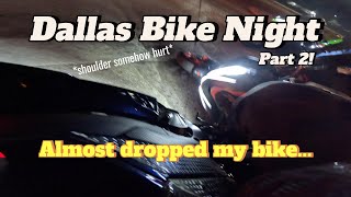 DALLAS BIKE NIGHT  PART 2  ALMOST DROPPED MY BIKE [upl. by Clinton295]