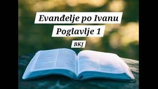 Evanđelje po Ivanu Poglavlje 1 BKJ Audio  Gospel of John Chapter 1 KJV Croatian Audio [upl. by Ut]