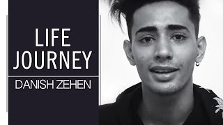 Life Journey  Its all about me  Danish Zehen [upl. by Manton428]