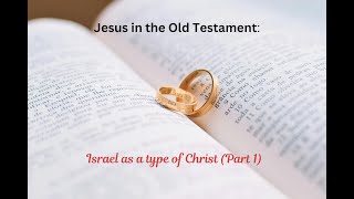 Jesus In The Old Testament Israel Part 1 [upl. by Anelrad633]