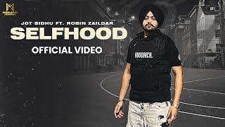 SELFHOOD Official Video Jot Sidhu  Robin Zaildar Nav Prince Midland Records [upl. by Leseil]