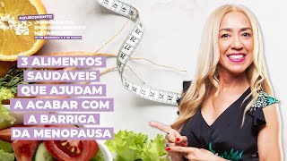 3 Alimentos saudáveis que ajudam a eliminar a barriga a menopausa [upl. by Noryt]