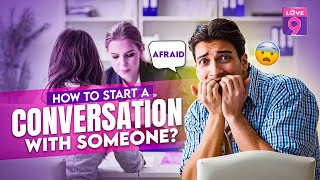 How do I start a Conversation with anyone  Best Conversation Starters  Love9 conversation [upl. by Justus]