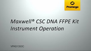 Maxwell® CSC DNA FFPE Kit Instrument Operation [upl. by Cappello]