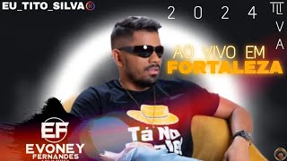 EVONEY FERNANDES AO VIVO EM FORTALEZA 2024 [upl. by Breeze]