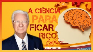 📚 A CIÊNCIA PARA FICAR RICO  AUTOR BOB PROCTOR  EM CAPÍTULOS [upl. by Sirkin425]