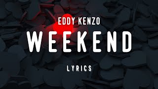 Weekend lyrics  Eddy Kenzo [upl. by Aynekat543]