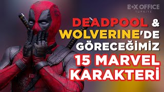 DEADPOOL amp WOLVERINEDE GÖRECEĞİMİZ 15 MARVEL KARAKTERİ [upl. by Nellac]