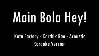 Main Bola Hey  Kota Factory  Karthik Rao  Acoustic Karaoke With Lyrics  Only Guitar Chords [upl. by Kiki900]