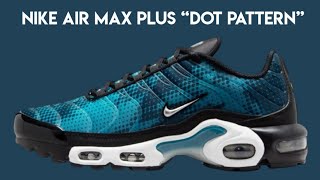 Nike Air Max Plus “Dot Pattern” [upl. by Ffirahs]