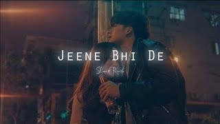 JEENE BHI DE  slowed reverb  song slowedandreverb trending trendingsong viral new [upl. by Middleton]