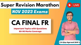 FR Super Revision Marathon Nov 23  Important Topics amp Questions 8090 Marks  CA Ajay Agarwal AIR 1 [upl. by Noyek]