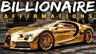 BILLIONAIRE quotI AMquot AFFIRMATIONS For Money Wealth amp Success Watch Every Day [upl. by Nyleahs]