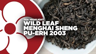 Wild Leaf Menghai Sheng Puerh 2003 [upl. by Lateh]