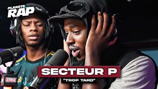 EXCLU Secteur P  Trop tard PlanèteRap [upl. by Aisad943]