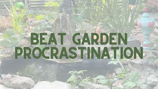 How to Beat Garden Procrastination [upl. by Jasisa]