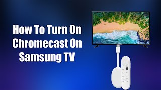 How To Turn On Chromecast On Samsung TV [upl. by Ardnaed]