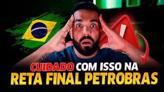 CUIDADO Na sua RETA FINAL do CONCURSO PETROBRAS 2024 [upl. by Frederick559]