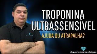 Troponina Ultrassensível ajuda ou atrapalha [upl. by Eikciv]