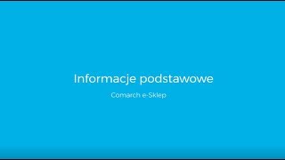 Comarch eSklep  Informacje Podstawowe  Poradnik [upl. by Mutz218]