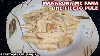 Makarona me Pana dhe Fileto Pule 🍝🤤  Dreke fantastike me shume shije 😍🔥  Receta Gatimi Shqip [upl. by Otiragram]