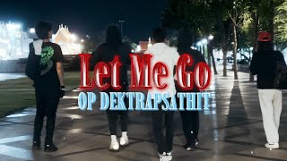 OP DEKTRAPSATHIT  Let Me Go Official Music Video [upl. by Tegdig]