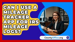 Can I Use a Mileage Tracker App for IRS Mileage Logs  CountyOfficeorg [upl. by Ibmat642]