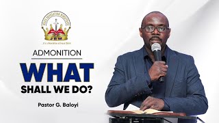 Admonition What Shall We Do  Pastor G Baloyi  Sunday Service  First Segment  07 April 2024 [upl. by Desai]