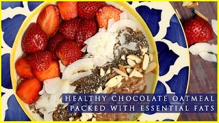 Recipe I Healthy Chocolate Oatmeal I Packed with Essential Fats [upl. by Ahsaela]