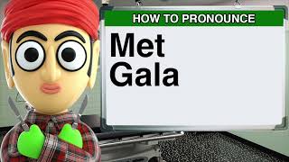 How to Pronounce Met Gala [upl. by Lav]