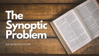 The Synoptic Problem Part 1 Introduction [upl. by Alemahs]