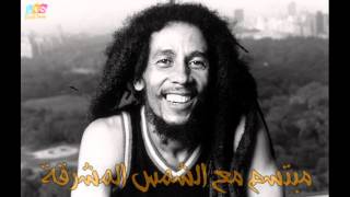 Bob Marley  Three little birds Arabic lyrics [upl. by Yahsal]