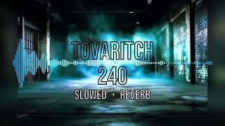 Tovaritch  240 Slowed  Reverb [upl. by Nosila]