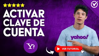 ¿Cómo ACTIVAR la CLAVE de Cuenta de Yahoo  🔐 Protege tu Información 🔐 [upl. by Nikolia]