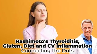 Hashimotos Thyroiditis Gluten Diet and CV inflammation  Connecting the Dots  FORD BREWER MD MPH [upl. by Poul729]