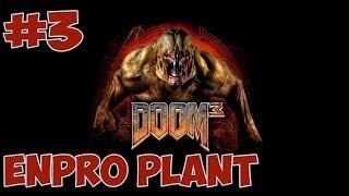 Doom 3  Part 3  Enpro Plant [upl. by Tawney]