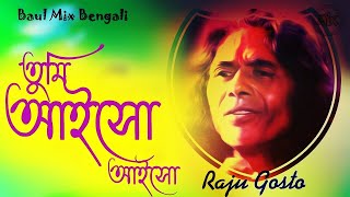 Tumi Aaiso Aaiso  Raju Gosto  Folk Song Bengali baulmix [upl. by Frazier]