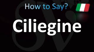 How to Pronounce Ciliegine [upl. by Atirec]