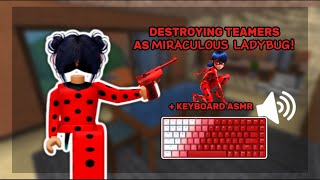 DESTROYING TEAMERS AS MIRACULOUS LADYBUG KEYBOARD ASMR [upl. by Matelda263]