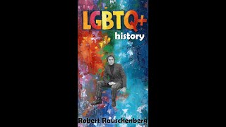 LGBTQ History Robert Rauschenberg [upl. by Ennoval]