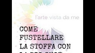 Come tagliarefustellare la stoffa con la Big Shot TUTORIALFliselina tutorial [upl. by Ecital]