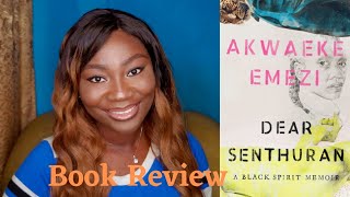 Delving into Identity Akwaeke Emezis Dear Senthuran Review [upl. by Haissem]