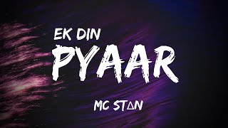 EK DIN PYAAR Lyrics  MC STΔN [upl. by Tiffanie]