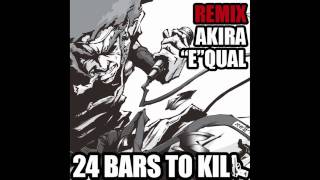 24 Bars To Kill quotMOSAD REMIXquot feat AKIRA amp quotEquotQUAL [upl. by Elsie]