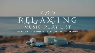 Chilling Music Playlist 🐿️Seaside Serenity Chill Music to Help You Relax Destress and Drift Away [upl. by Sabsay]