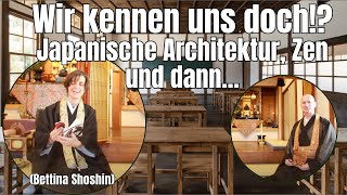 Wir kennen uns doch Japanische Architektur Zen und dann Interview mit Bettina Shoshin ① [upl. by Althee]