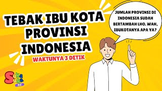 Tebak Ibukota Provinsi Indonesia  Jumlah provinsi Indonesia sekarang ada berapa ya [upl. by Malek]