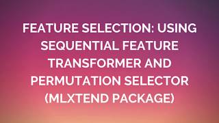 Easy Feature selection Using Mlxtend Package [upl. by Feilak975]