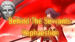 Behind The Servants Hephaestion [upl. by Pius]