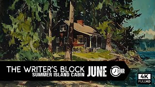 The Writer’s Block  June 2024 Summer Island Cabin  Ambient Productivity [upl. by Arayt]